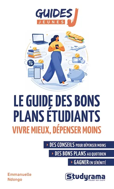 Le guide des bons plans étudiants : vivre mieux, dépenser moins Le guide des bons plans étudiants : vivre mieux, dépenser moins