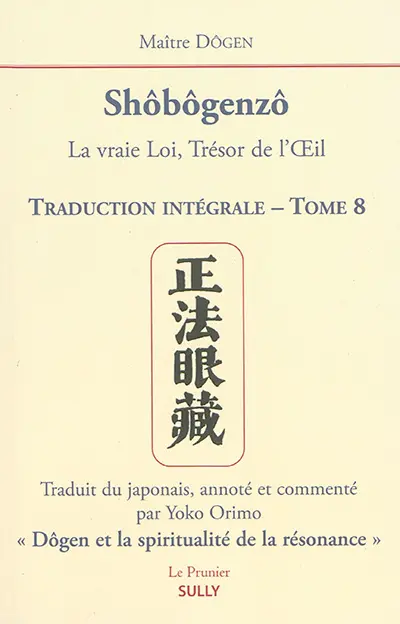 Shôbôgenzô : la vraie loi, trésor de l'oeil : traduction intégrale. Vol. 8
