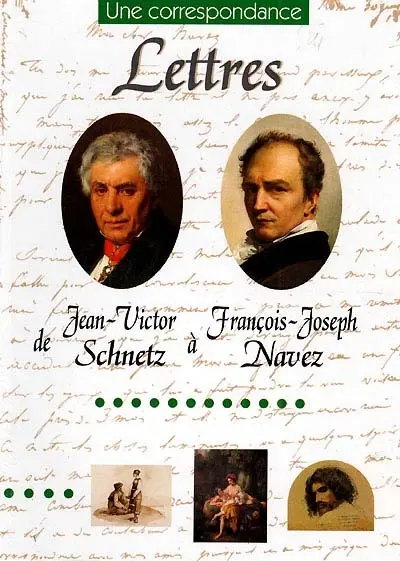Lettres inédites de Jean-Victor Schnetz à François-Joseph Navez : une amitié italienne