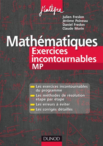 Mathématiques : exercices incontournables MP : les exercices incontournables du programme, les méthodes de résolution étape par étape, les erreurs à éviter, les corrigés détaillés