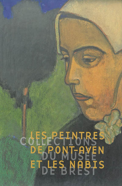 Les peintres de Pont-Aven et les Nabis : dans les collections du Musée de Brest