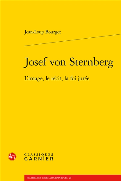 Josef von Sternberg : l'image, le récit, la foi jurée