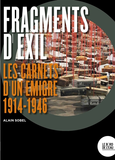Fragments d'exil : les carnets d'un émigré, 1914-1946