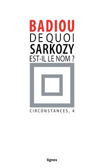 Circonstances. Vol. 4. De quoi Sarkozy est-il le nom ?