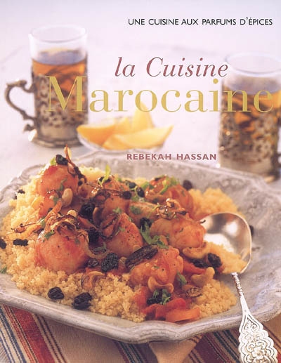 La cuisine marocaine : saveurs et épices d'Afrique du Nord