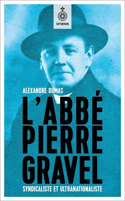 L'abbé Pierre Gravel, syndicaliste et ultranationaliste