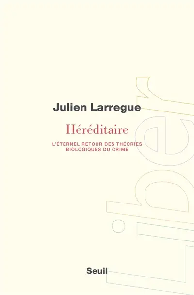 Héréditaire : l'éternel retour des théories biologiques du crime