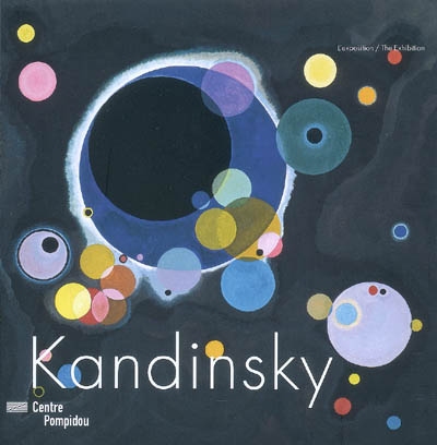 Kandinsky : l'exposition : Centre Pompidou, Paris, Galerie 1 du 8 avril au 10 août 2009. Kandinsky : the Exhibition