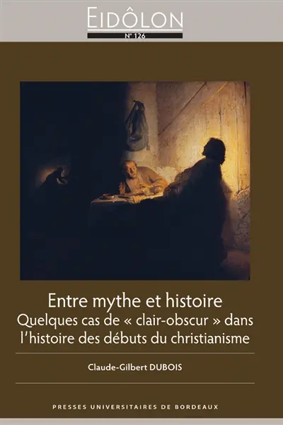 Entre mythe et histoire : quelques cas de clair-obscur dans l'histoire des débuts du christianisme