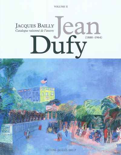 Jean Dufy (1888-1964) : catalogue raisonné de l'oeuvre. Vol. 2