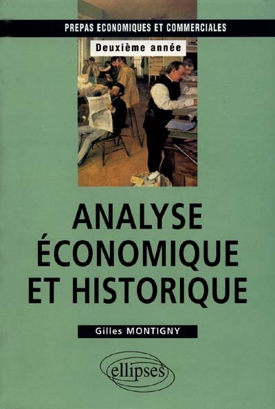 Analyse économique et historique : classes préparatoires économiques et commerciales, 2e année