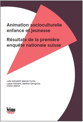 Animation socioculturelle enfance et jeunesse : résultats de la première enquête nationale suisse