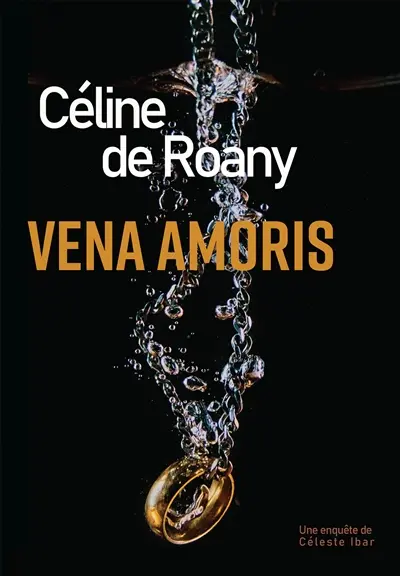 Vena Amoris : Une enquête de Céleste Ibar