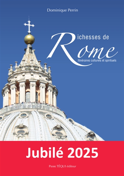 Richesses de Rome : itinéraires culturels et spirituels