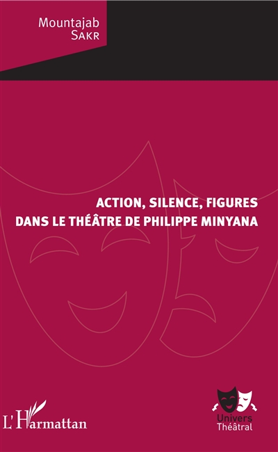 Action, silence, figures dans le théâtre de Philippe Minyana