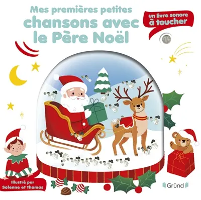 Mes premières petites chansons avec le Père Noël : un livre sonore à toucher
