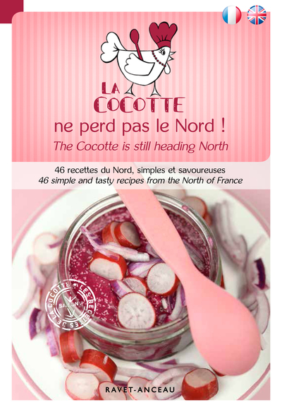 La cocotte ne perd pas le Nord ! : 46 recettes du Nord, simples et savoureuses. The cocotte is still heading North : 46 simple and tasty recipes from the north of France