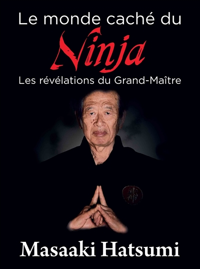 le monde caché du ninja : les révélations du grand maître