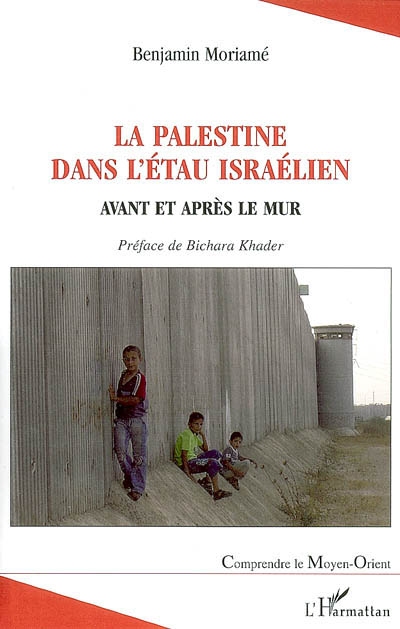 La Palestine dans l'étau israélien : avant et après le mur