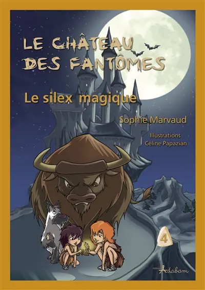 Le château des fantômes. Vol. 4. Le silex magique