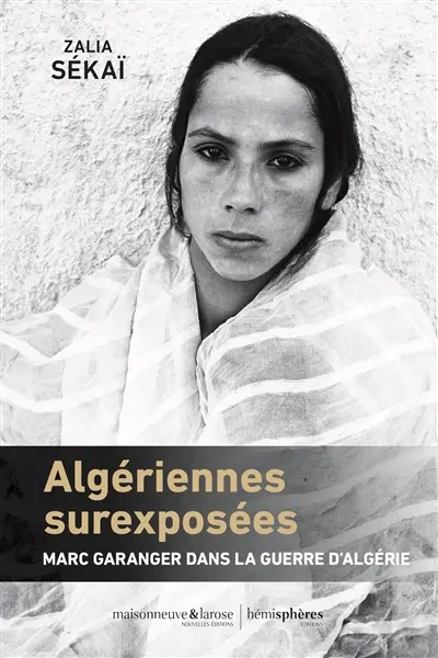 Algériennes surexposées : Marc Garanger dans la guerre d'Algérie