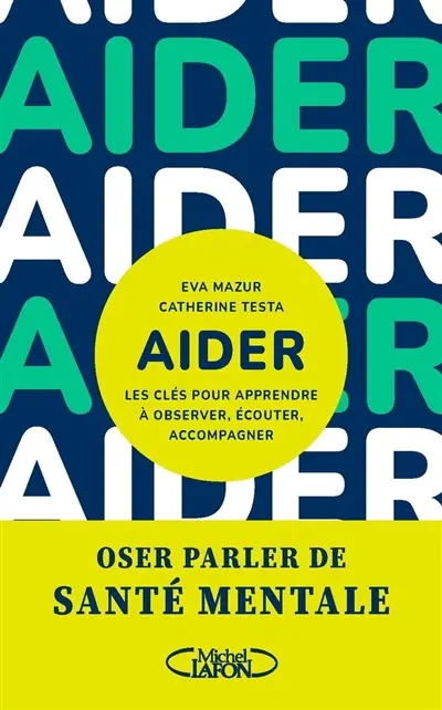 Aider : les clés pour apprendre à observer, écouter, accompagner