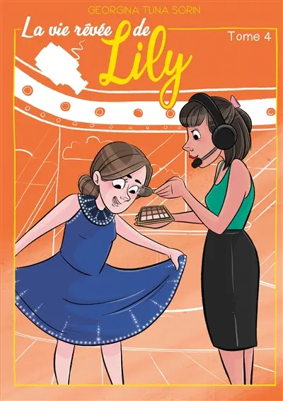 La vie rêvée de Lily T4 : Tome 4