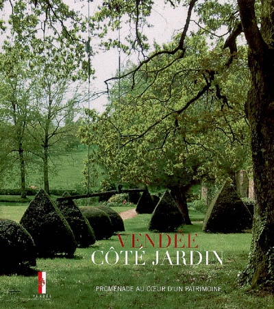 Vendée, côté jardin, promenade au coeur d'un patrimoine : exposition, Logis de la Chabotterie, 20 mai-15 nov. 2006