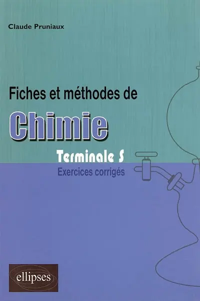 Fiches et méthodes de chimie : exercices corrigés, terminale S
