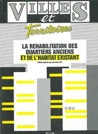 La réhabilitation des quartiers anciens et de l'habitat existant : acteurs, procédures, effets et conséquences sociales