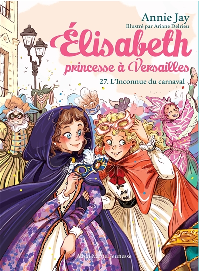 Elisabeth, princesse à Versailles. Vol. 27. L'inconnue du carnaval