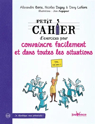 Petit cahier d'exercices pour convaincre facilement et dans toutes les situations