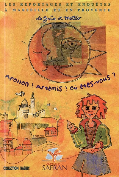 Les reportages et enquêtes de Gaïa et Mattéo à Marseille et en Provence. Vol. 3. Apollon ! Artémis ! Où êtes-vous ?