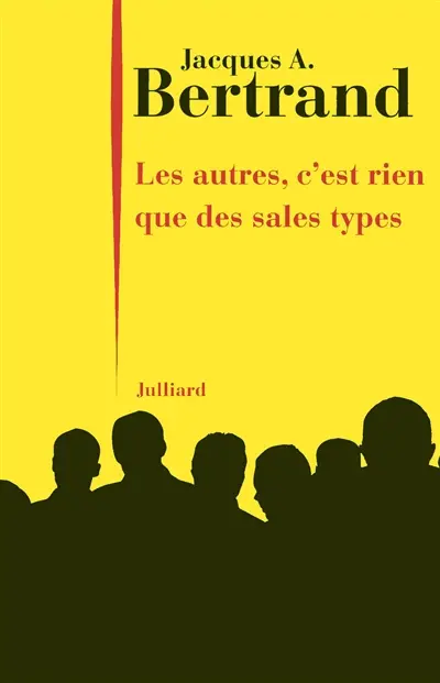 Les autres, c'est rien que des sales types