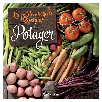 La petite encyclo Rustica du potager