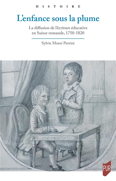 L'enfance sous la plume : la diffusion de l'écriture éducative en Suisse romande, 1750-1820