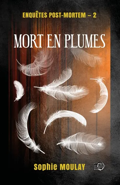 Mort en plumes : Enquêtes post-mortem : 2