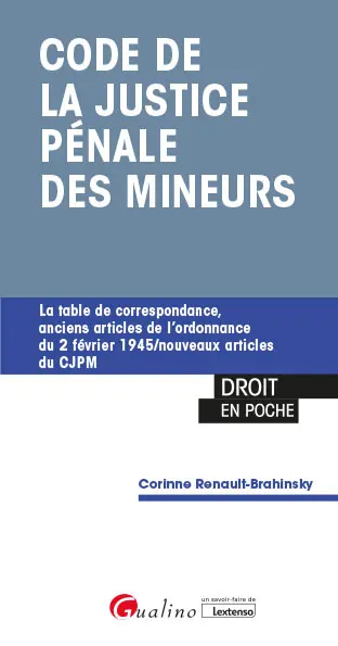 Code de la justice pénale des mineurs : la table de correspondance, anciens articles de l'ordonnance du 2 février 1945, nouveaux articles du CJPM