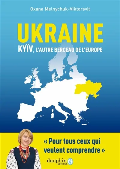 Ukraine : Kyïv, l'autre berceau de l'Europe : pour tous ceux qui veulent comprendre