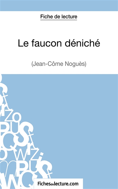 Le faucon déniché de Jean-Côme Noguès (Fiche de lecture) : Analyse complète de l'oeuvre