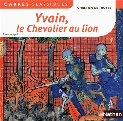 Yvain, le chevalier au lion : 1176-1181 : texte intégral