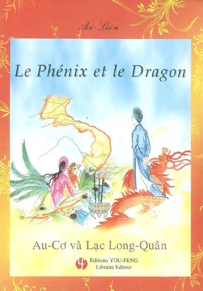 Le phénix et le dragon ou La légende de Au-Co et de Lac Long-Quân