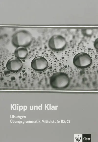 Klipp und Klar : Lösungen : Übungsgrammatik Mittelstufe B2-C1