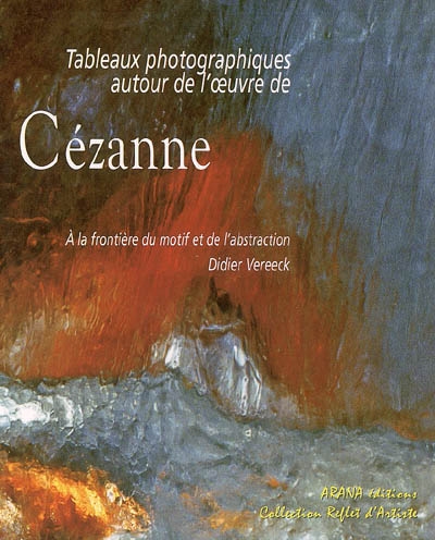 Tableaux photographiques autour de l'oeuvre de Cézanne : à la frontière du motif et de l'abstraction