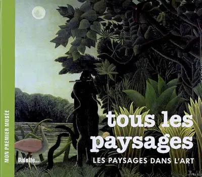 Tous les paysages : les paysages dans l'art