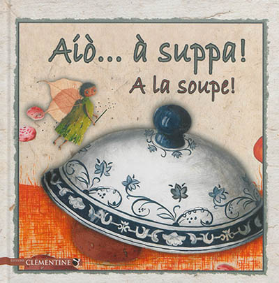 Aio... à suppa !. A la soupe !