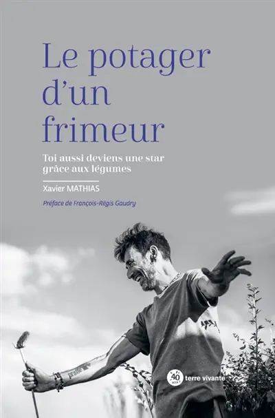 Le potager d'un frimeur : toi aussi deviens une star grâce aux légumes