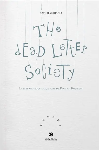 The dead letter society : la bibliothèque imaginaire de Roland Bartleby