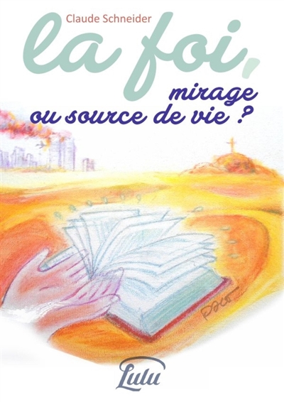 La foi, mirage ou source de...
