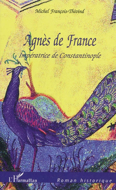 Agnès de France : impératrice de Constantinople
